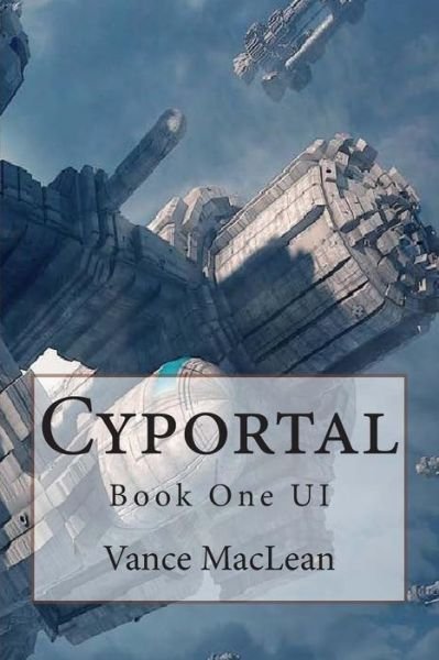 Cyportal (Ui) (Volume 1) - Vance Maclean - Livros - Marco Knoester - 9789082311518 - 18 de novembro de 2014