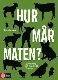 Hur mår maten? : djurhållning och djurskydd i Sverige - Per Jensen - Książki - Natur & Kultur Allmänlitteratur - 9789127133518 - 1 grudnia 2012