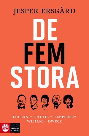 Cover for Jesper Ersgård · De fem stora : Fullan - Hattie - Timperley - Wiliam - Dweck (Paperback Book) (2016)