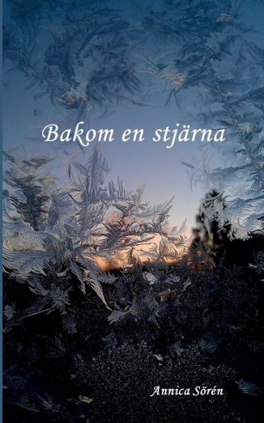 Cover for Annica Soeren · Bakom en stjarna (Paperback Book) [Swedish edition] (2014)