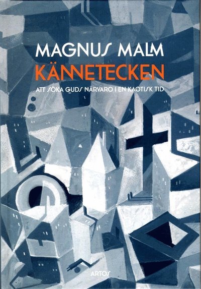 Cover for Magnus Malm · Kännetecken : att söka Guds närvaro i en kaotisk tid (Gebundesens Buch) (2013)