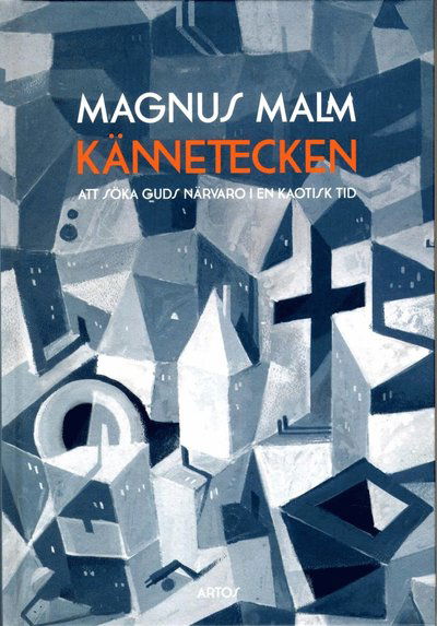 Cover for Magnus Malm · Kännetecken : att söka Guds närvaro i en kaotisk tid (Indbundet Bog) (2013)