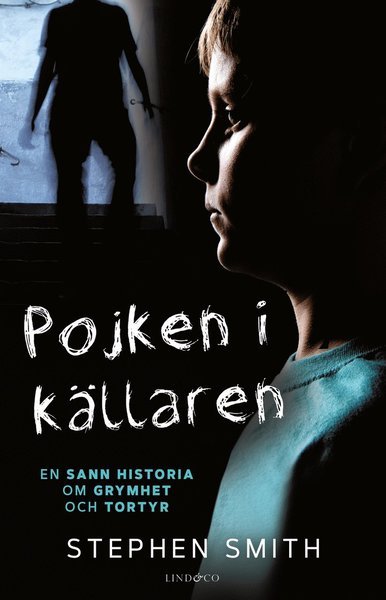 Cover for Stephen Smith · Pojken i källaren : en sann historia om grymhet och tortyr (Gebundesens Buch) (2021)