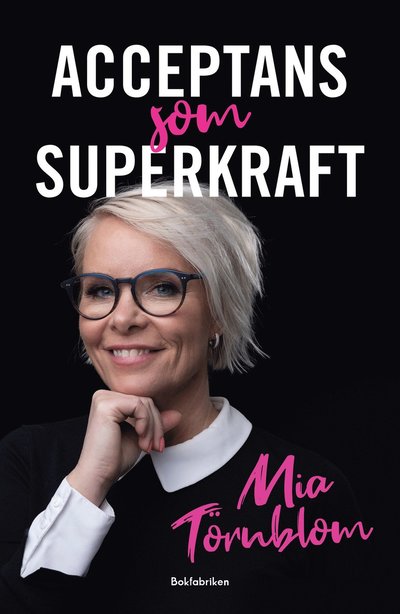 Mia Törnblom · Vill du ha rätt eller vill du ha förändring?: Acceptans som superkraft (Bound Book) (2024)