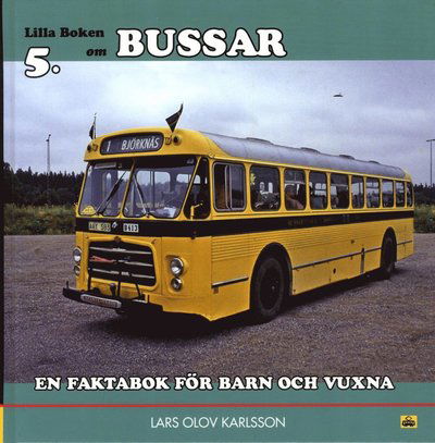 Cover for Lars Olov Karlsson · Lilla boken om: Lilla boken om bussar : en faktabok för barn och vuxna (Bound Book) (2014)