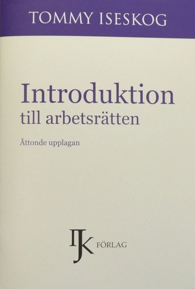 Cover for Tommy Iseskog · Introduktion till arbetsrätten (Buch) (2013)