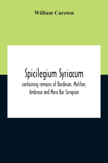 Spicilegium Syriacum - William Cureton - Books - Alpha Edition - 9789354210518 - November 2, 2020