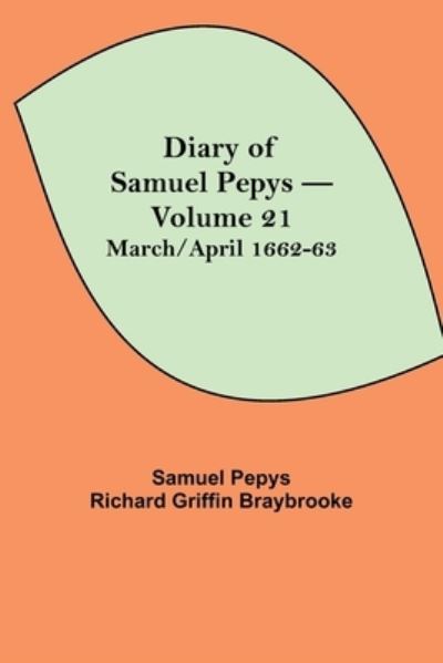 Cover for Sam Pepys Richard Griffin Braybrooke · Diary of Samuel Pepys - Volume 21 (Taschenbuch) (2021)