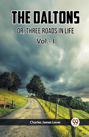 Cover for Charles James Lever · THE DALTONSOR, THREE ROADS IN LIFE Vol. I (Edition2023) (Paperback Book) (2023)