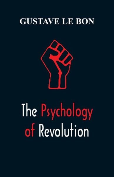 Cover for Gustave Le Bon · The Psychology of Revolution (Paperback Book) (2018)