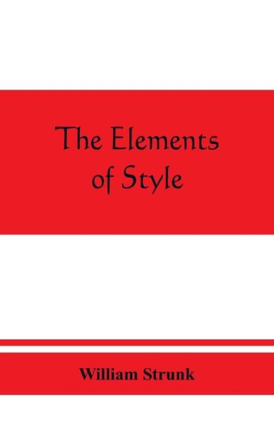 The elements of style - William Strunk - Bøker - Alpha Edition - 9789389465518 - 25. august 2019