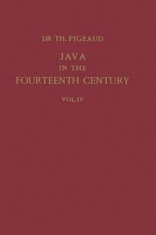 Cover for Theodore G.Th. Pigeaud · Java in the 14th Century: A Study in Cultural History - Koninklijk Instituut voor Taal-, en Volkenkunde (Paperback Bog) [Softcover reprint of the original 1st ed. 1962 edition] (1962)