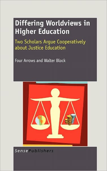 Cover for Walter Block · Differing Worldviews in Higher Education: Two Scholars Argue Cooperatively About Justice Education (Hardcover Book) [1st edition] (2010)