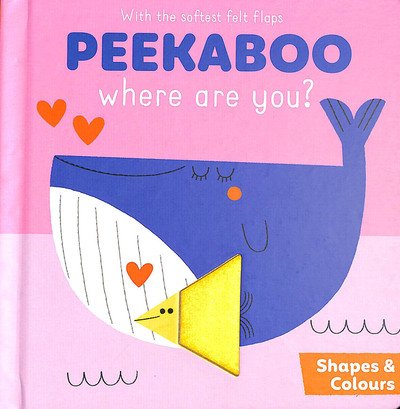 Cover for Peekaboo Where Are You Shapes &amp; Colours - Peekaboo Where Are You (Hardcover Book) (2019)