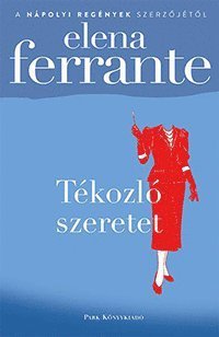 Cover for Elena Ferrante · Tékozló szeretet (Book) (2021)