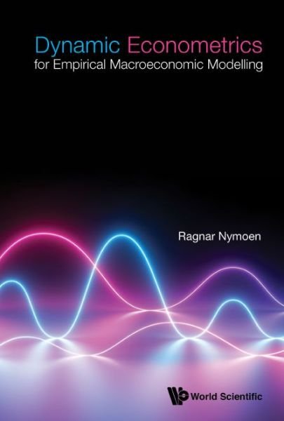Cover for Nymoen, Ragnar (Univ Of Oslo, Norway) · Dynamic Econometrics For Empirical Macroeconomic Modelling (Hardcover Book) (2019)
