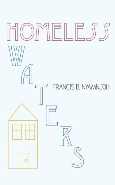 Cover for Francis B. Nyamnjoh · Homeless Waters (Paperback Book) (2011)