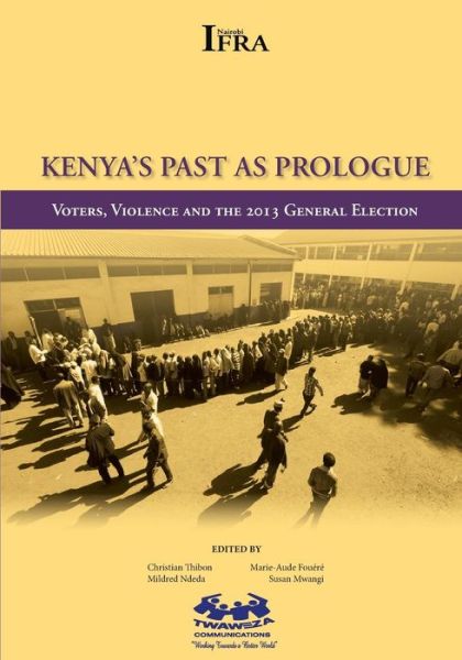 Cover for Mildred Ndeda · Kenya's Past As Prologue. Voters, Violence and the 2013 General Election (Paperback Book) (2015)