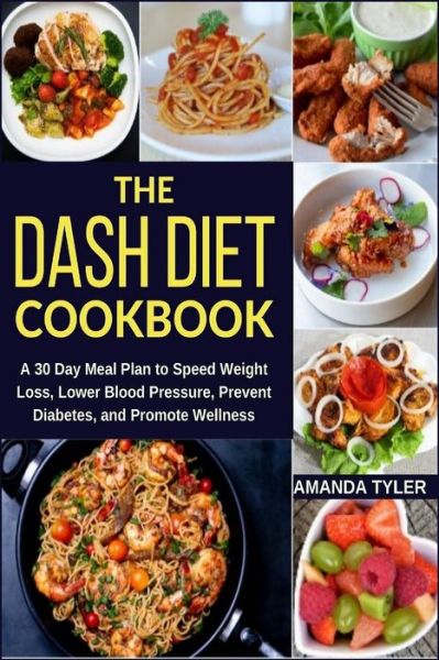 The DASH Diet Cookbook - Amanda Tyler - Książki - Independently Published - 9798462827518 - 23 sierpnia 2021