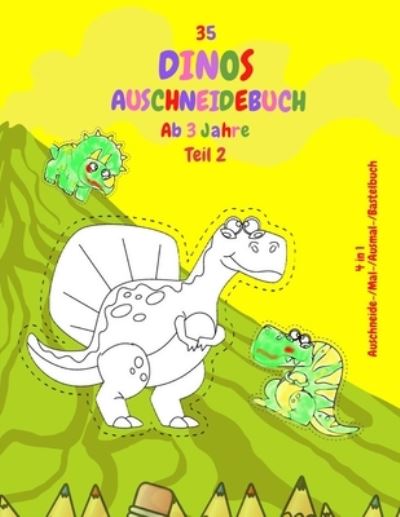 Cover for Oleg Parafinuk · 35 Dinos Ausschneidebuch - ab 3 Jahre. Teil 2.: 4 in 1. Auschneide- / Mal- / Ausmal- / Bastelbuch - Dinos Ausschneidebuch (Paperback Book) (2021)