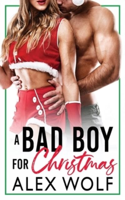 Cover for Alex Wolf · A Bad Boy For Christmas (Paperback Book) (2020)