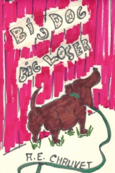 Cover for A E Chauvet · Big Dog Big Loser (Paperback Book) (2021)