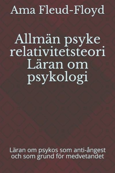 Allman psyke relativitetsteori Laran om psykologi - Ama Fleud-Floyd - Bücher - Independently Published - 9798587539518 - 30. Dezember 2020