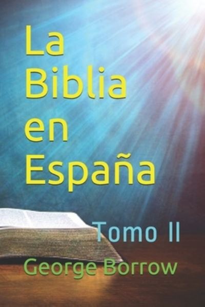 La Biblia en Espana - George Borrow - Böcker - Independently Published - 9798595095518 - 14 januari 2021