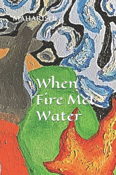 Cover for Maharishi · When Fire Met Water (Paperback Book) (2020)