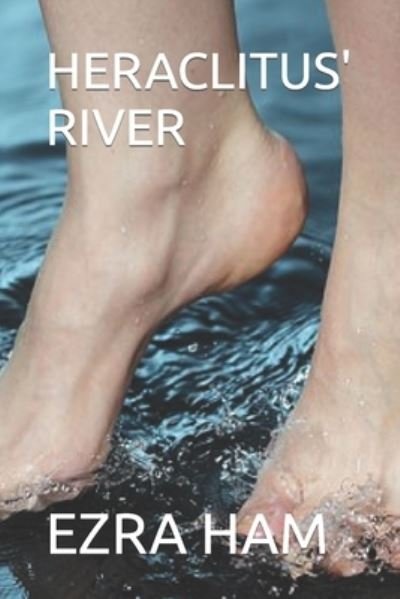Cover for Ezra Ham · Heraclitus' River (Paperback Bog) (2020)