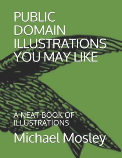 Public Domain Illustrations You May Like - Michael Mosley - Kirjat - Independently Published - 9798670756518 - torstai 30. heinäkuuta 2020