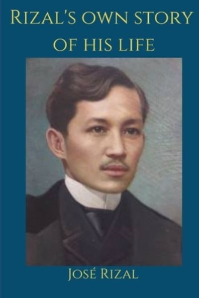 Cover for Jose Rizal · Rizal's own story of his life (Paperback Book) (2020)