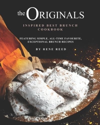 Cover for Rene Reed · The Originals Inspired Best Brunch Cookbook: Featuring Simple, All-Time Favourite, Exceptional Brunch Recipes (Pocketbok) (2021)