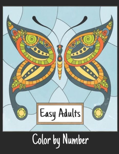 Cover for Qta World · Easy Adults Color by Number: Coloring Book 60 Color By Number Designs of Animals, Birds, Flowers, Houses and Patterns Easy to Hard Designs Fun and Stress Relieving Coloring Book Coloring By Numbers Book ( Adult Coloring book ) (Paperback Book) (2021)