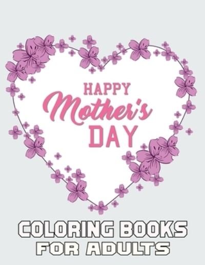 Cover for Kr Print House · Happy Mother's Day Coloring Books For Adults: Funny Quotes Coloring Book for Mothers, with Floral Mandala Patterns - Mothers Day Coloring Book (Pocketbok) (2021)