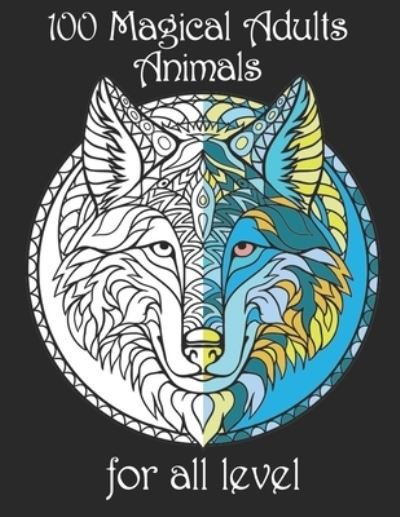 100 magical adults Animals for all level - Yo Noto - Bøker - Independently Published - 9798734573518 - 7. april 2021