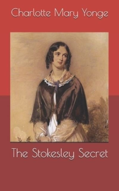 Cover for Charlotte Mary Yonge · The Stokesley Secret (Paperback Book) (2021)