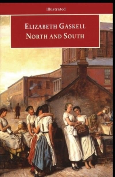 North and South Illustrated - Elizabeth Gaskell - Other - Independently Published - 9798736230518 - April 11, 2021