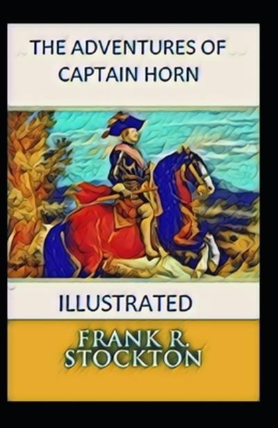 Cover for Frank R Stockton · The Adventures of Captain Horn illustrated (Taschenbuch) (2021)