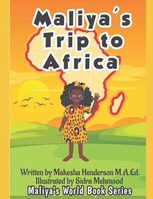 Cover for Makesha Henderson M a Ed · Maliya's Trip To Africa - Maliya's World Book Series Regular (Paperback Book) (2021)