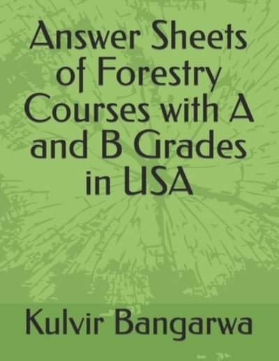 Cover for Kulvir Singh Bangarwa · Answer Sheets of Forestry Courses with A and B Grades in USA - Forestry Books (Paperback Bog) (2021)