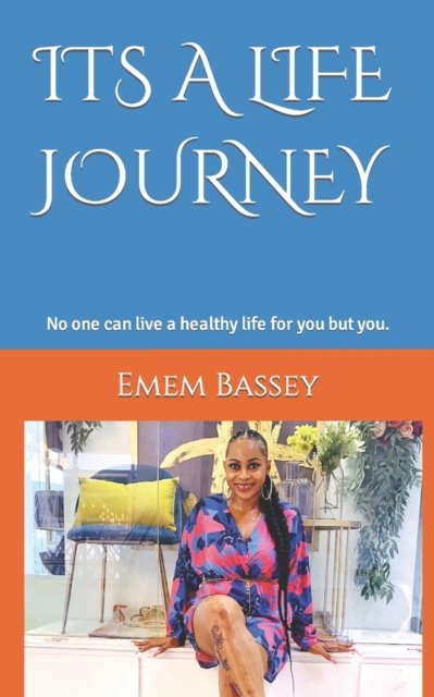 Cover for Emem Bassey · Its a Life Journey: No one can live a healthy life for you but you. (Taschenbuch) (2022)