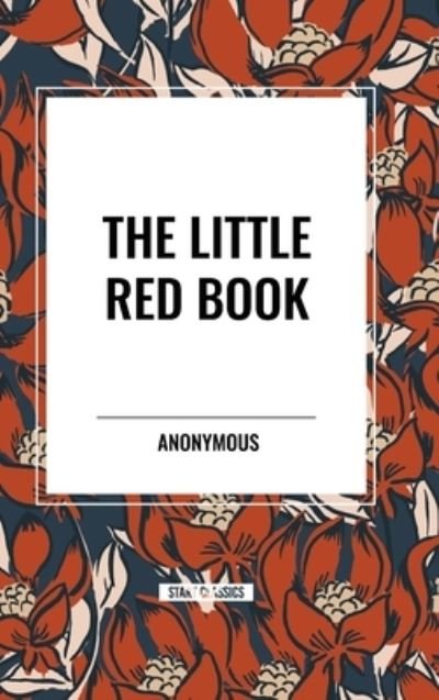 The Little Red Book - Anonymous - Książki - Start Classics - 9798880917518 - 22 maja 2024