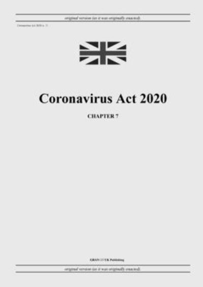 Cover for United Kingdom Legislation · Coronavirus Act 2020 (c. 7) (Paperback Book) (2022)