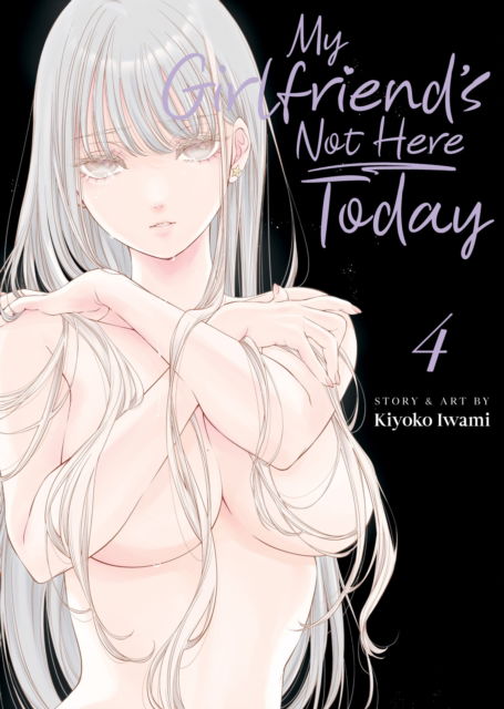 Cover for Kiyoko Iwami · My Girlfriend's Not Here Today Vol. 4 - My Girlfriend's Not Here Today (Pocketbok) (2025)