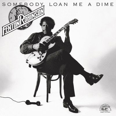 Cover for Fenton Robinson · Somebody Loan Me A Dime (LP) [Remastered edition] (2023)