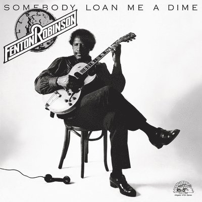 Cover for Fenton Robinson · Somebody Loan Me A Dime (LP) (2023)