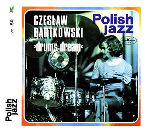 Drums Dream - Czeslaw Bartkowski - Música - POLSKIE NAGRANIA - 0190295843519 - 5 de maio de 2017