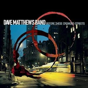 Cover for Dave Matthews Band · Before These Crowded Streets (LP) (2023)