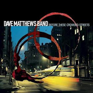 Before These Crowded Streets - Dave Matthews Band - Musik - LEGACY - 0190759901519 - 3. November 2023